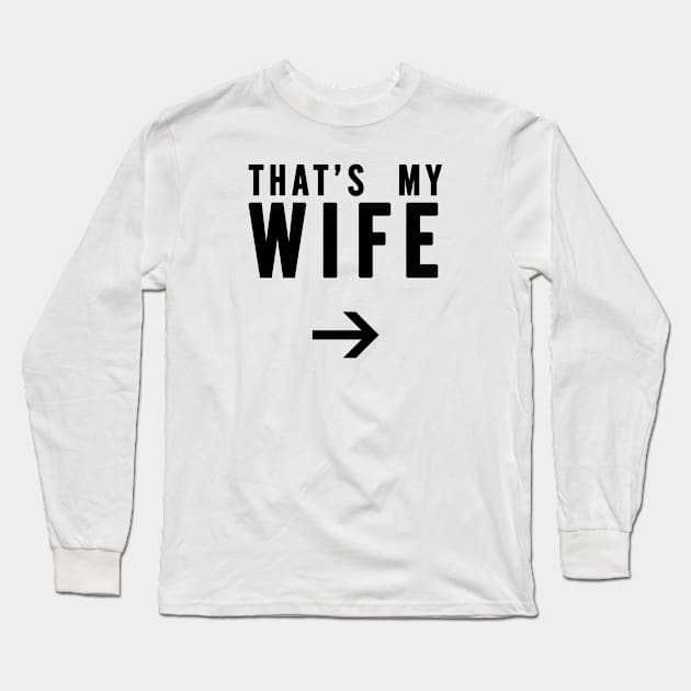 That's My Wife - Right Arrow, Black Text Long Sleeve T-Shirt by bpcreate